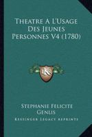 Th�atre a l'Usage Des Jeunes Personnes, Par Madame La Comtesse de Genlis. ... of 4; Volume 1 1171999992 Book Cover