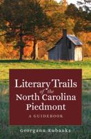 Literary Trails of the North Carolina Piedmont 0807859796 Book Cover