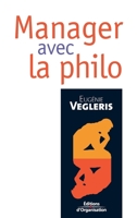 Manager Avec La Philo (French Edition) 2708134892 Book Cover