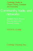 Community, Trade, and Networks: Southern Fujian Province from the Third to the Thirteenth Century 0521894476 Book Cover