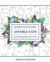 Affable Cats Adult Number Puzzle Pictures: Adult Coloring Book with a Twist 1533144389 Book Cover