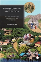 Transforming Protection: The Implications of Unarmed Civilian Protection 1529233895 Book Cover