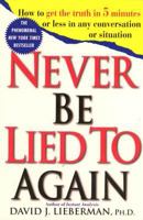 Never Be Lied To Again: How to Get the Truth In 5 Minutes Or Less In Any Conversation Or Situation 0312204280 Book Cover