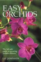 Easy Orchids: The Fail-Safe Guide to Growing Orchids Indoors 1552979385 Book Cover