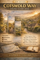 COTSWOLD WAY HIKING GUIDE 2026&2027: Walk England’s Most Beautiful National Trail with Stage-by-Stage Routes, Hidden Villages, Scenic Ridge Views, Smart Itineraries and Seasonal Local Secret B0GRJ5H64B Book Cover