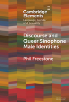 Discourse and Queer Sinophone Male Identities: A Western Immigrant Perspective (Elements in Language, Gender and Sexuality) 1009578642 Book Cover