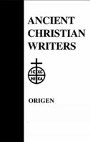 26. Origen: The Song of Songs, Commentary and Homilies (Ancient Christian Writers) 0809102617 Book Cover