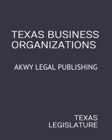 Texas Business Organizations: Akwy Legal Publishing 1707429057 Book Cover