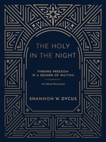 The Holy in the Night: Finding Freedom in a Season of Waiting 151381320X Book Cover