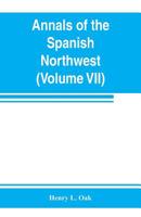 Annals of the Spanish Northwest: California V (Volume VII) 9353802792 Book Cover