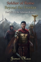 Soldier of Rome: Beyond the Frontier B0CDYWLTB6 Book Cover