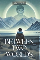 Between Two Worlds B0DWX4JC9M Book Cover