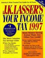 J. K. Lasser's Your Income Tax: The Most Complete and Easy-To-Use Tax Guide for Preparing Your 1997 Return 0028613813 Book Cover