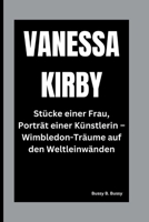 VANESSA KIRBY: Stücke einer Frau, Porträt einer Künstlerin – Wimbledon-Träume auf den Weltleinwänden (German Edition) B0FPMJ7TB8 Book Cover