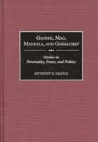 Gandhi, Mao, Mandela, and Gorbachev: Studies in Personality, Power, and Politics 0275959694 Book Cover