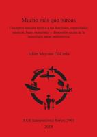 Mucho M�s Que Barcos: Una Aproximaci�n Te�rica a Las Funciones, Capacidades N�uticas, Bases Materiales Y Dimensi�n Social de la Tecnolog�a Naval Prehist�rica 1407316540 Book Cover