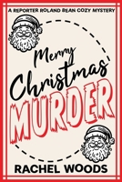 Merry Christmas Murder (A Reporter Roland Bean Cozy Mystery) 1943685355 Book Cover