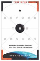 Beyond the Cosmos: The Extra-Dimensionality of God : What Recent Discoveries in Astrophysics Reveal About the Glory and Love of God 0891099646 Book Cover