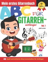 ABC Für Gitarrenanfänger Vol.1: 46 Spaß und einfache Gitarrenmelodien für Anfänger (German Edition) B08JDTQY3M Book Cover