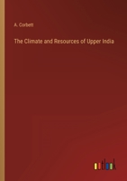 The Climate and Resources of Upper India 3368800043 Book Cover
