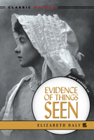Evidence of Things Seen 1933397721 Book Cover