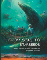 From Seas To Starseeds: Ancient Magic of the Whale Song B0BGNL4RXZ Book Cover