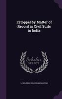 Estoppel by Matter of Record in Civil Suits in India 1358303827 Book Cover