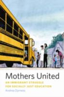 Mothers United: An Immigrant Struggle for Socially Just Education 0816674663 Book Cover