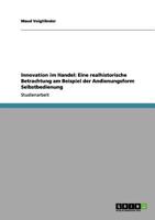 Innovation im Handel: Eine realhistorische Betrachtung am Beispiel der Andienungsform Selbstbedienung 3656069271 Book Cover