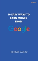 10 easy ways to earn money from google 9356670080 Book Cover