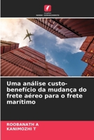 Uma análise custo-benefício da mudança do frete aéreo para o frete marítimo (Portuguese Edition) 6209899544 Book Cover
