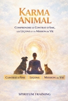Karma Animal: Comprendre le Contrat d’Âme, les Leçons et ta Mission de Vie (French Edition) B0GJDY8ZGM Book Cover