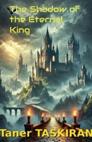 The Shadow of the Eternal King B0DX9SB4JC Book Cover