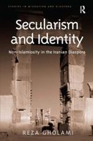 Secularism and Identity: Non-Islamiosity in the Iranian Diaspora 1472430107 Book Cover