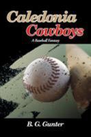 Caledonia Cowboys: A Baseball Fantasy 1514476207 Book Cover