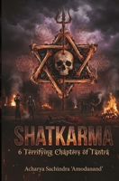 SHATKARMA: Six Dark Chapters of Tantra B0GMC98P5D Book Cover
