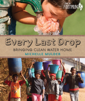 Every Last Drop: Bringing Clean Water Home 1459802233 Book Cover