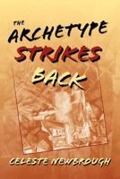 The Archetype Strikes Back 1452855099 Book Cover