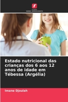 Estado nutricional das crianças dos 6 aos 12 anos de idade em Tébessa (Argélia) 6205839652 Book Cover