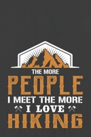 The More People I Meet the More I Love Hiking: Hiking Journal With Prompts To Write In, Trail Log Book, Hiker's Journal, Hiking Journal, Hiking Log Book, Hiking Gifts, 1697517064 Book Cover