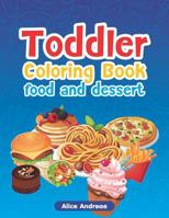 Toddler Coloring Book: Food-Dessert, Activity Book for Kids Ages 2-4 1980964807 Book Cover