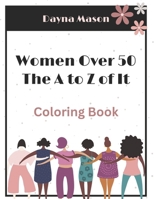 Women Over 50 The A to Z of It Coloring Book B0CWGCZ881 Book Cover
