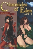 Chronicles of Eden: Season II - Act I 1091592764 Book Cover