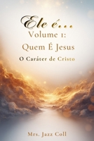 Ele é...Volume 1: Quem É Jesus (Portuguese Edition) B0G4WF943G Book Cover