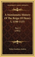 A Numismatic History Of The Reign Of Henry I, 1100-1135: Part 2 1165922339 Book Cover