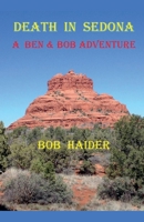 Death in Sedona (A Ben & Bob Adventure) B0DZB89Y8D Book Cover