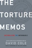 The Torture Memos: Rationalizing the Unthinkable 1595584927 Book Cover