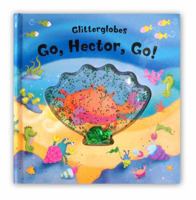 Glitterglobes: Go, Hector, Go! 0230016472 Book Cover