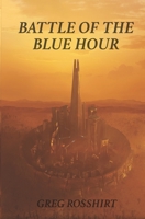 Battle of the Blue Hour 0578529947 Book Cover