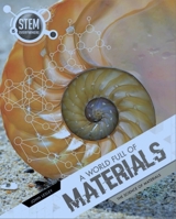 A World Full Of Materials: The Science Of Materials 1925860876 Book Cover